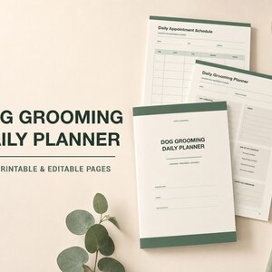May include: A dog grooming daily planner with 20 printable and editable pages. The cover and interior sheets feature a white background with dark green accents and headers. Text includes Dog Grooming Daily Planner, Daily Appointment Schedule.