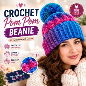 May include: A crochet beanie featuring a gradient of blue, purple, and pink yarn with a large matching pom pom on top. The beanie has a ribbed brim and a textured stitch pattern. Text on the image includes CROCHET Pom Pom BEANIE, Handmade with Love, SOFT & COZY COMFORT, WARM & STYLISH, PERFECT GIFT, and HANDMADE BEAUTY.