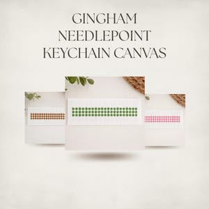 May include: Three rectangular needlepoint canvases featuring a gingham pattern. The text GINGHAM NEEDLEPOINT KEYCHAIN CANVAS is displayed above. The canvases show brown, green, and pink checkered designs on a white fabric background.