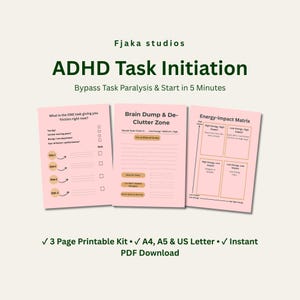 May include: A three-page printable ADHD task initiation kit in light pink with dark green text. The pages feature sections titled ADHD Task Initiation, Brain Dump & De-Clutter Zone, and Energy-Impact Matrix, including checkboxes and lines.