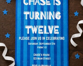May include: A rectangular birthday invitation card with a blue striped background and white text reading: CHASE IS TURNING TWELVE, PLEASE JOIN US IN CELEBRATING, SATURDAY, SEPTEMBER 5TH FROM 1-3, CHASE'S HOUSE 123 MAIN STREET, RSVP TO MICHELLE AT 123-456-7890.