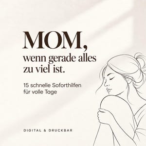 Puede incluir: Un gráfico digital con una ilustración de líneas de una persona con la cabeza apoyada en las rodillas. El texto dice: MOM, wenn gerade alles zu viel ist. 15 schnelle Soforthilfen für volle Tage. DIGITAL & DRUCKBAR.