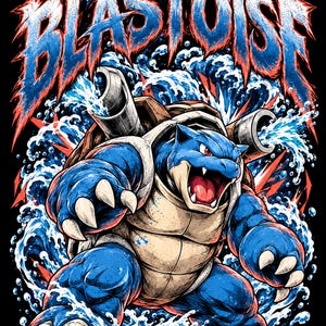 May include: A graphic illustration of the blue creature Blastoise with two large cannons on its shell spraying water. The creature has sharp claws, a tan underbelly, and a red-mouthed expression. The word BLASTOISE is written in large, jagged, blue and red letters at the top against a black background.