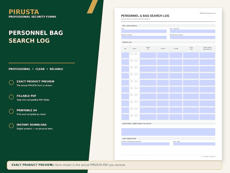 May include: A white Personnel & Bag Search Log form with a dark green sidebar featuring the text PIRUSTA PROFESSIONAL SECURITY FORMS. The document includes fields for site details, security officers, and a grid for tracking search times and outcomes.