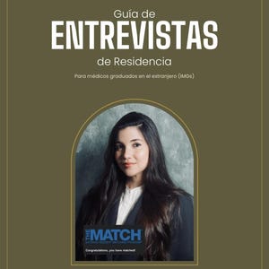 May include: A digital guide titled Guía de ENTREVISTAS de Residencia Para médicos graduados en el extranjero (IMGs) featuring a portrait of a person in a dark blazer and white shirt, with a THE MATCH logo and text Congratulations, you have matched.