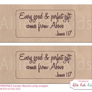 May include: Printable brown paper candy wrapper with the text "Every good & perfect gift comes from Above James 1:17" in brown text. The wrapper is designed for a gender neutral candy bar.