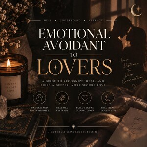Könnte beinhalten: Ein digitaler Ratgeber mit dem Titel Emotional Avoidant to Lovers mit Text über Heilung und den Aufbau sicherer Bindungen. Das Bild zeigt eine brennende Kerze, Kristalle, Bücher und die Silhouette eines Paares in einer dunklen Ästhetik.