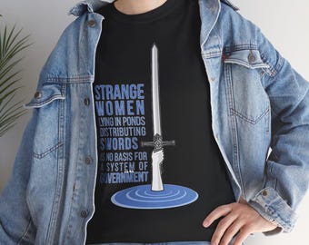 Strange Women in Ponds Handing Out Swords Shirt | Holy Grail King Arthur Merlin Inspired