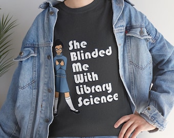 She Blinded Me with Library Science Shirt
