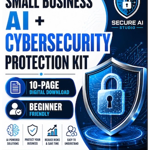 May include: A digital download titled Small Business AI + Cybersecurity Protection Kit. The graphic features a blue shield with a padlock icon, text indicating a 10-page document, beginner friendly, and icons for AI solutions, risk reduction, and business protection.