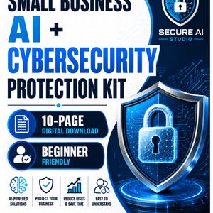 May include: A digital download titled Small Business AI + Cybersecurity Protection Kit. The graphic features a blue shield with a padlock icon, text indicating a 10-page document, beginner friendly, and icons for AI solutions, risk reduction, and business protection.