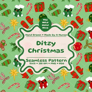 May include: A seamless Christmas pattern on a light green background featuring gingerbread men, red ornaments, candy canes, green gifts with red bows, holly, and stockings. A central label reads The Wild Child Hive, Hand Drawn, Ditzy Christmas, Seamless Pattern, 15x15, 300 DPI, PNG, RGB.