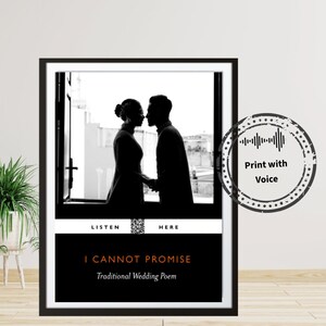 May include: A framed black and white print featuring a silhouette of a couple facing each other. Below the image, a white band contains the text LISTEN HERE with a QR code. The bottom section displays the text I CANNOT PROMISE Traditional Wedding Poem.