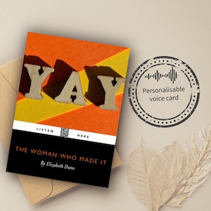 May include: A rectangular greeting card featuring the word YAY in wooden letters against an orange and yellow background. Below, a white strip contains a QR code between the words LISTEN and HERE. A black section displays THE WOMAN WHO MADE IT By Elizabeth Dunn.