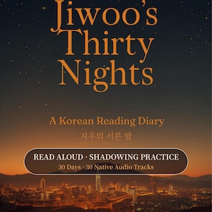 May include: A book cover titled Jiwoo's Thirty Nights, A Korean Reading Diary, featuring a night cityscape under a starry sky. The text includes Read Aloud, Shadowing Practice, 30 Days, 30 Native Audio Tracks, and Boms Korean in orange font.