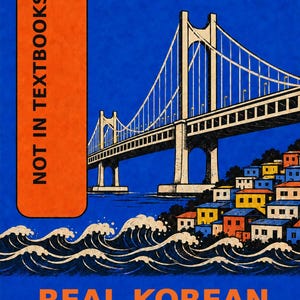 May include: A book cover titled Real Korean: Feelings, Intentions & Promises, Vol. 2, Not in Textbooks. The illustration features a large suspension bridge over a deep blue sea with stylized waves and a cluster of colorful houses on the rocky shore.