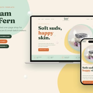 May include: A website template for Foam & Fern displayed on a laptop and smartphone screen. The design features a cream background with soft green and yellow circular accents, showcasing soap bars and the text Soft suds, happy skin.