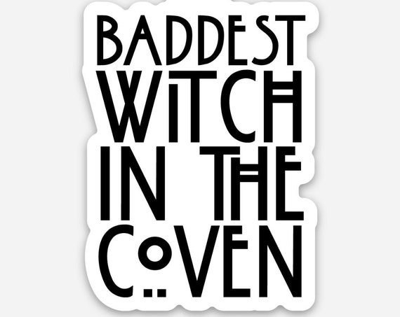 Baddest Witch In The Coven Weatherproof Sticker