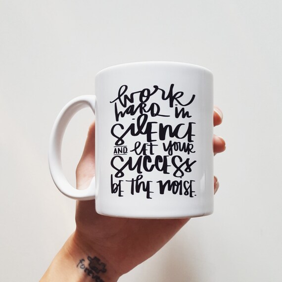 Handmade Nicole Colinarez "Work Hard In Silence" Coffee Mug - Hand Lettered Coffee Cup