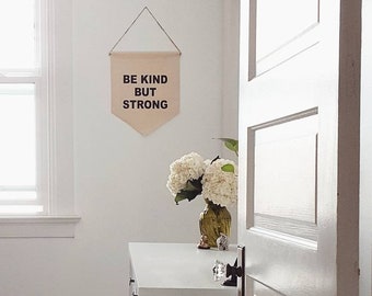 Handmade "Be Kind But Strong" Wall Banner - Handmade Custom Banner - Fabric Wall Hanging