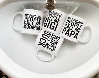 My Favorite People Call Me _________ Coffee Mug - Handmade Coffee Cup - Custom Coffee Cup