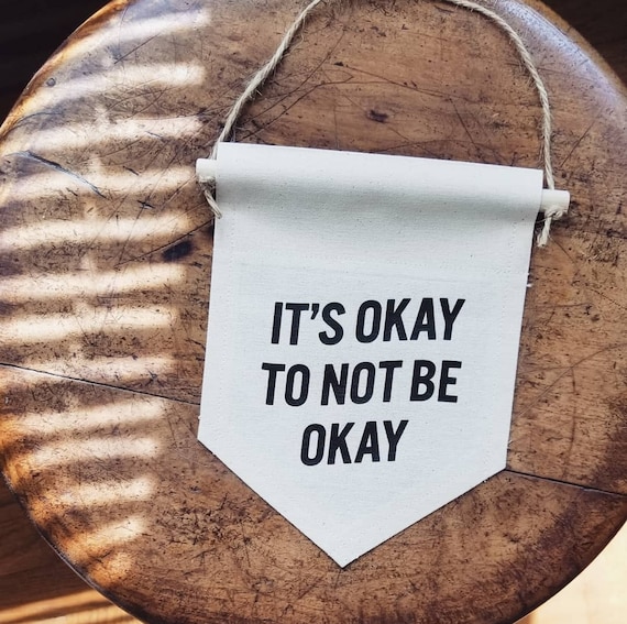 Handmade It's Okay To Not Be Okay Banner - Handmade Custom Wall Hanging - Custom Wall Decor