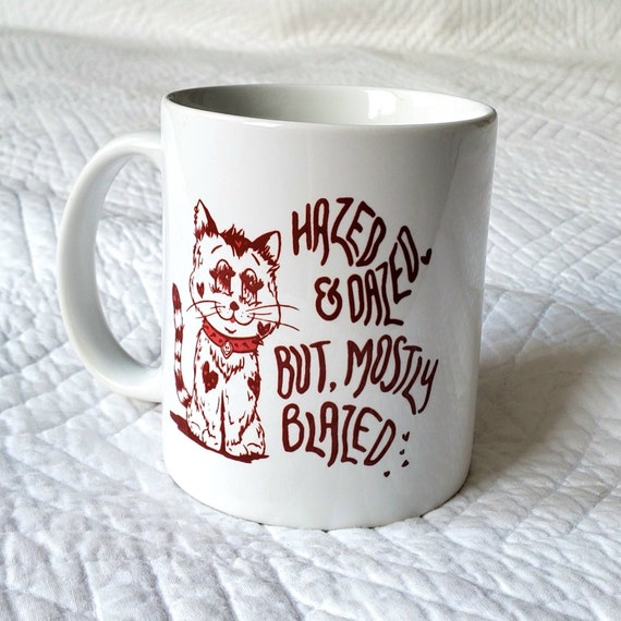 Handmade Halle Hauer "Hazed and Dazed" Coffee Cup - Hand Lettered Cannabis Friendly "Hazed & Daze But, Mostly Blazed" Coffee Mug