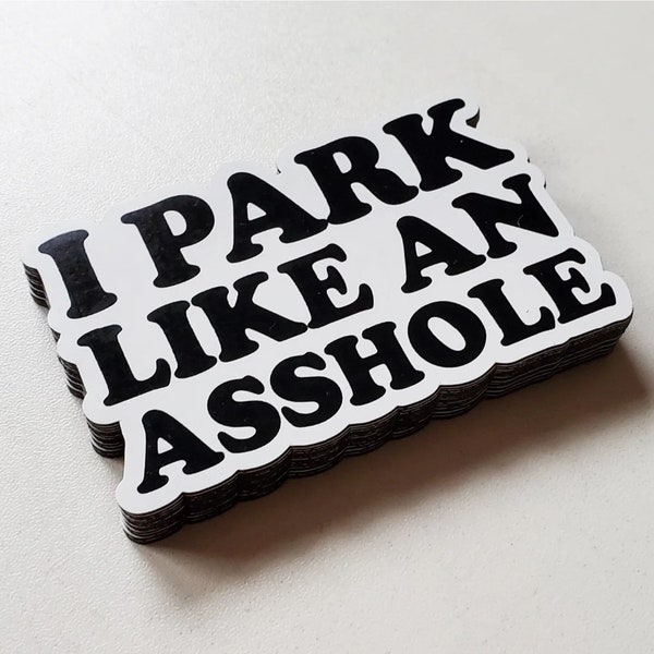 I Park Like An Asshole Magnet - Humorous Bad Parking Job Prank - Bad Parking Magnet
