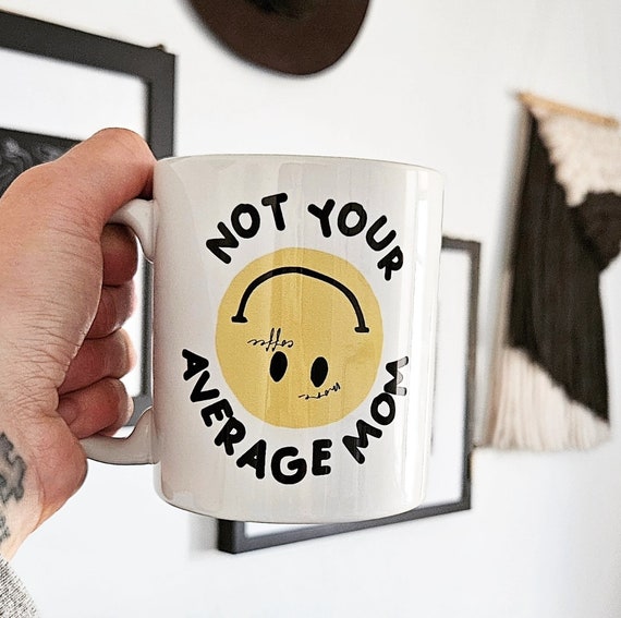 Handmade Not Your Average Mom Coffee Cup