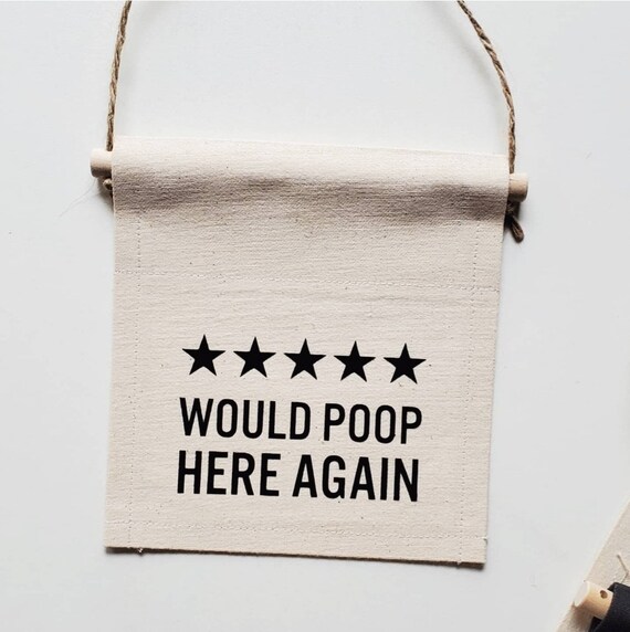 Handmade Bathroom Review Banner - Would Poop Here Again Wall Hanging - Custom Bathroom Banner