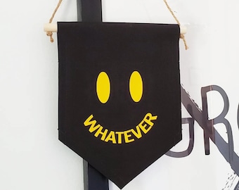 Handmade Whatever Smiley Face Wall Banner - 90s Room Decor - Handmade Smiley Whatever Face - Whatever Forever Wall Hanging