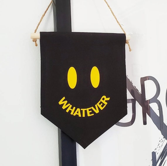 Handmade Whatever Smiley Face Wall Banner - 90s Room Decor - Handmade Smiley Whatever Face - Whatever Forever Wall Hanging