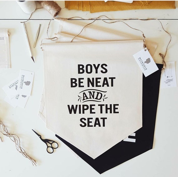 Handmade "Boys Be Neat and Wipe The Seat" Wall Hanging - Custom Wall Banner - Fabric Custom Wall Hanging