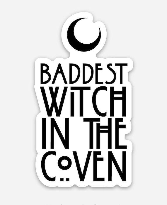 Baddest Witch In The Coven Weatherproof Sticker