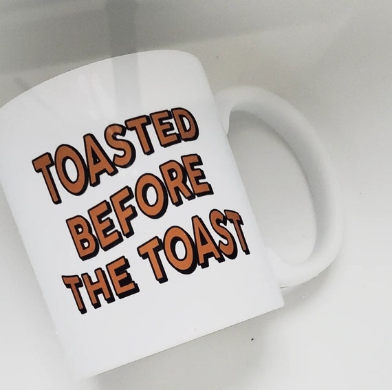 Handmade Toasted Before The Toast Coffee Cup - Handmade Cannabis Coffee Cup - Handmade Coffee Mug