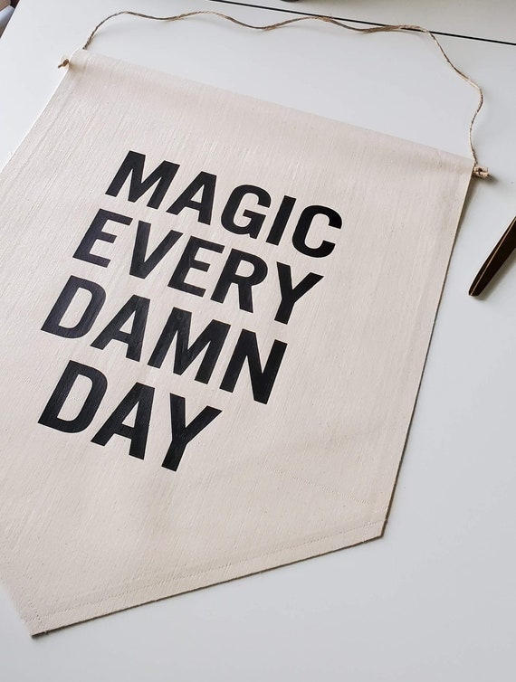 Handmade Magic Every Damn Day Wall Banner - Magic Wall Hanging - Magical Shit