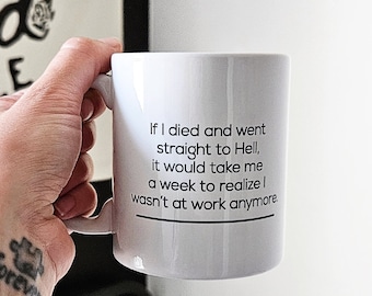 Handmade If I Died And Went Straight To Hell... Coffee Cup - Funny Workplace Coffee Mug