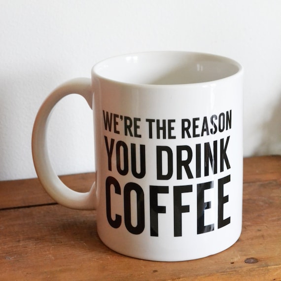 We're The Reason You Drink Coffee - Personalized Coffee Mug - Custom Handmade Coffee Cup - Father's Day Gift - Gift From Kids