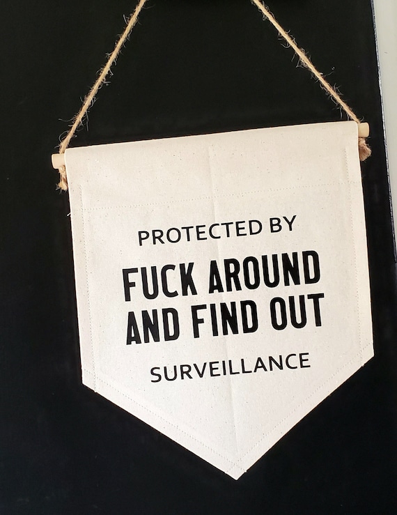 Handmade "Fuck Around And Find Out" Door Sign - Funny Welcome Sign - Protected By - Surveillance Warning
