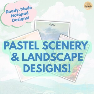May include: Three rectangular notepads featuring pastel scenery and landscape designs. Each notepad has the word Notes printed at the top. The text Ready-Made Notepad Designs! appears in a pink cloud, and Pastel Scenery & Landscape Designs! is centered.