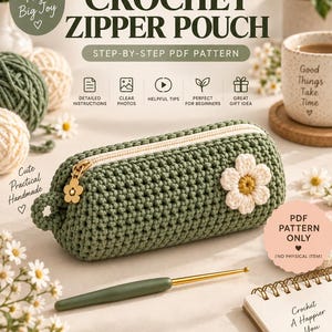 May include: A sage green crochet zipper pouch featuring a white flower appliqué and a gold flower-shaped zipper pull. The text reads A BEGINNER FRIENDLY CROCHET ZIPPER POUCH STEP-BY-STEP PDF PATTERN, Small Project Big Joy, and PDF PATTERN ONLY.