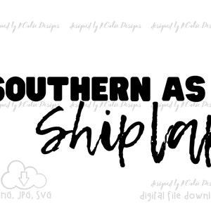Southern As Shiplap Digital Art Instant Download File for Cricut or Silhouette