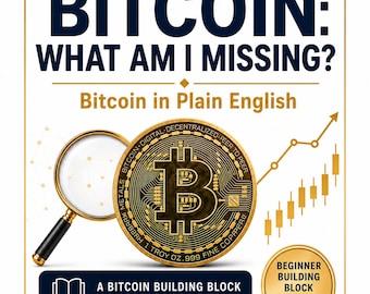 Bitcoin: What Am I Missing? - Bitcoin in Plain English - PDF