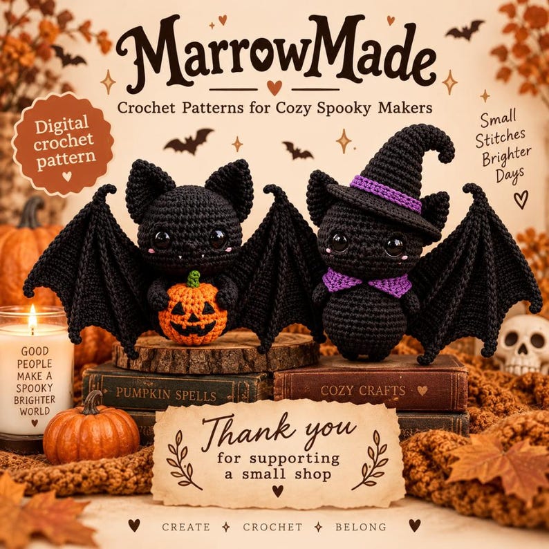 May include: A digital crochet pattern advertisement titled MarrowMade featuring two black crocheted bats with large eyes. One bat holds an orange pumpkin, while the other wears a purple-trimmed witch hat. The text includes Crochet Patterns for Cozy Spooky Makers, Small Stitches Brighter Days, and Thank you for supporting a small shop.