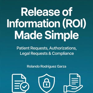 Release of Information (ROI) Made Simple | HIPAA Basics, Patient Requests (PDF)