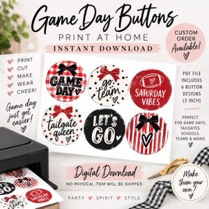 May include: A digital download sheet featuring six circular button designs with red, white, and black patterns, bows, and text including Game Day, go team, Saturday vibes, tailgate queen, and Let's Go. The sheet is labeled for 3 inch buttons.