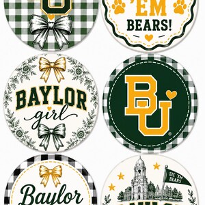 May include: Six circular designs featuring Baylor University themes. Designs include green and white buffalo plaid, the BU logo, gold bows, floral wreaths, the text SIC 'EM BEARS, Baylor girl, and Baylor University Est. 1845 with a building illustration.