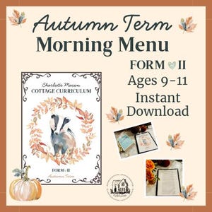 May include: A digital educational document titled Autumn Term Morning Menu for Form II, ages 9-11. It features a badger illustration inside a watercolor autumn leaf wreath, a Charlotte Mason Cottage Curriculum label, and two small inset photos of the printed pages.
