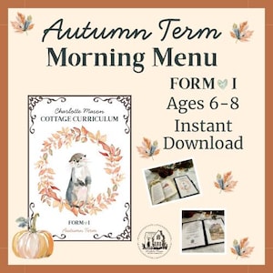 Könnte beinhalten: Ein digitales Bildungsdokument mit dem Titel Autumn Term Morning Menu für Form I, Alter 6-8. Es zeigt ein Charlotte Mason Cottage Curriculum-Cover mit einer Otter-Illustration in einem Blattkranz, einem Kürbis und zwei kleinen Fotos.