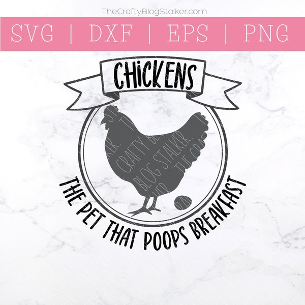 Chickens The Pet That Poops Breakfast SVG - Farmhouse SVG - Country SVG - Chicken Lover Svg - Funny Chicken Svg - Farm Life Svg -